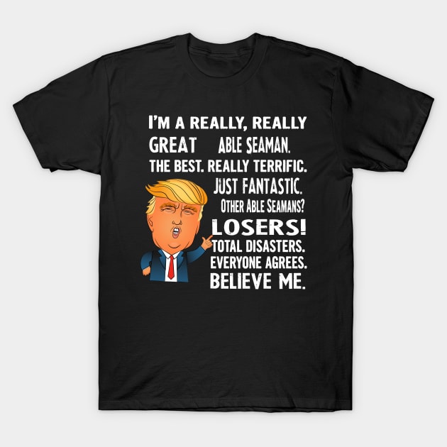 Funny Gifts For Able Seamans - Donald Trump Agrees Too T-Shirt by divawaddle
